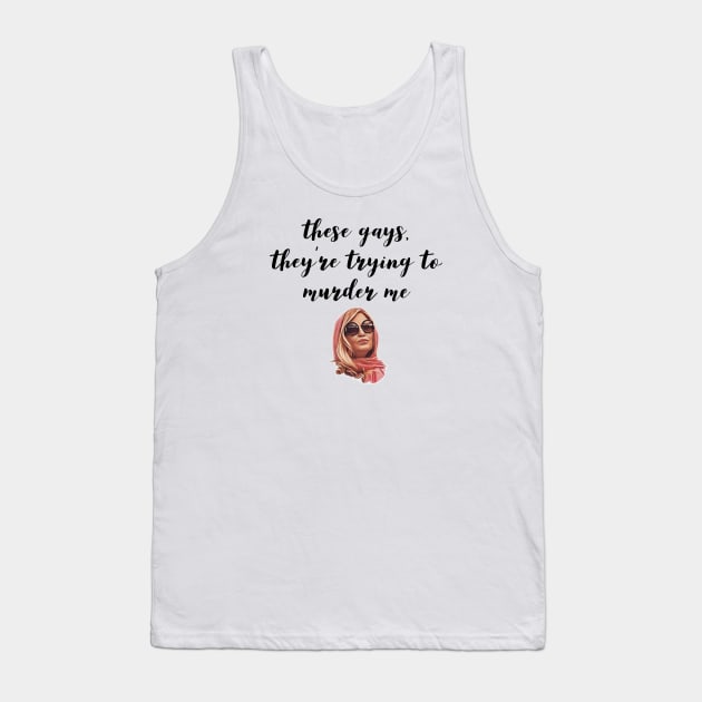 These Gays, They're Trying To Murder Me - Tanya White Lotus Tank Top by Live Together